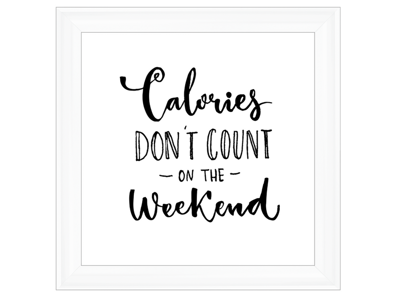 Calories dont count on the weekend