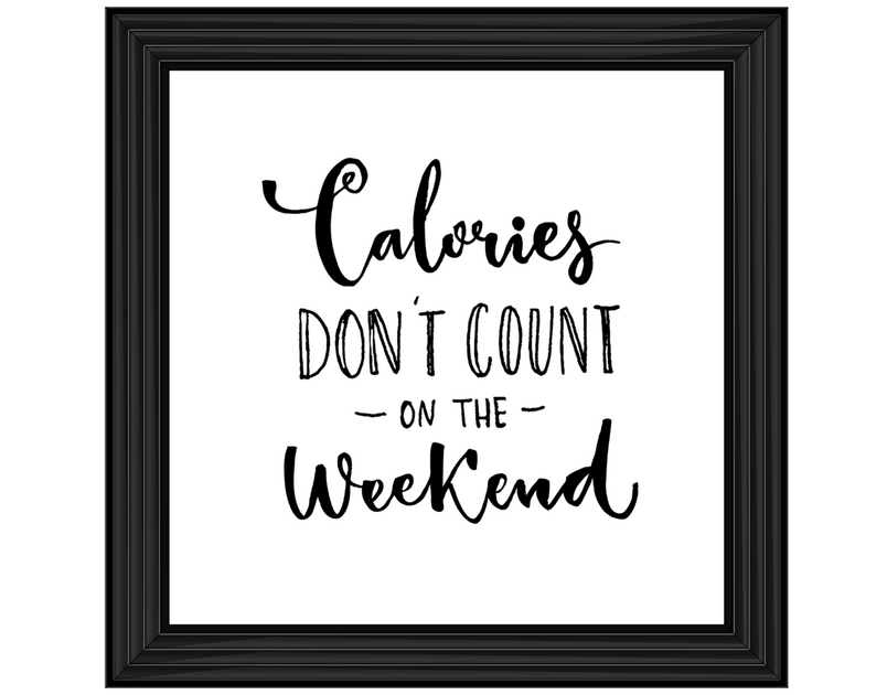 Calories dont count on the weekend