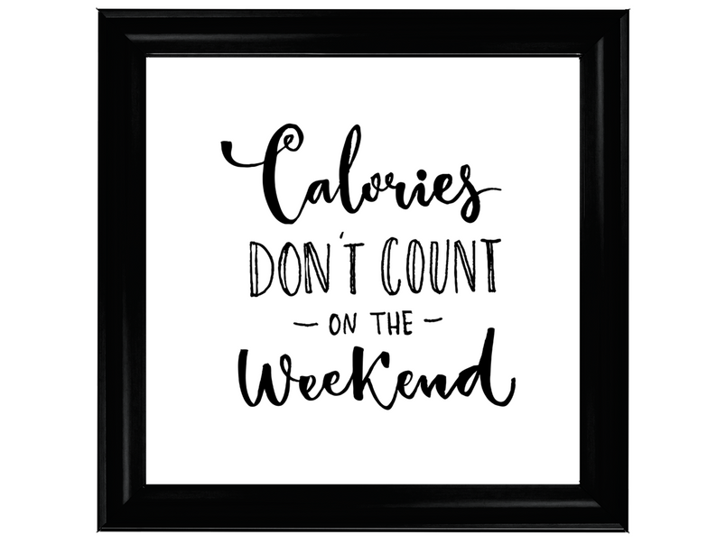 Calories dont count on the weekend