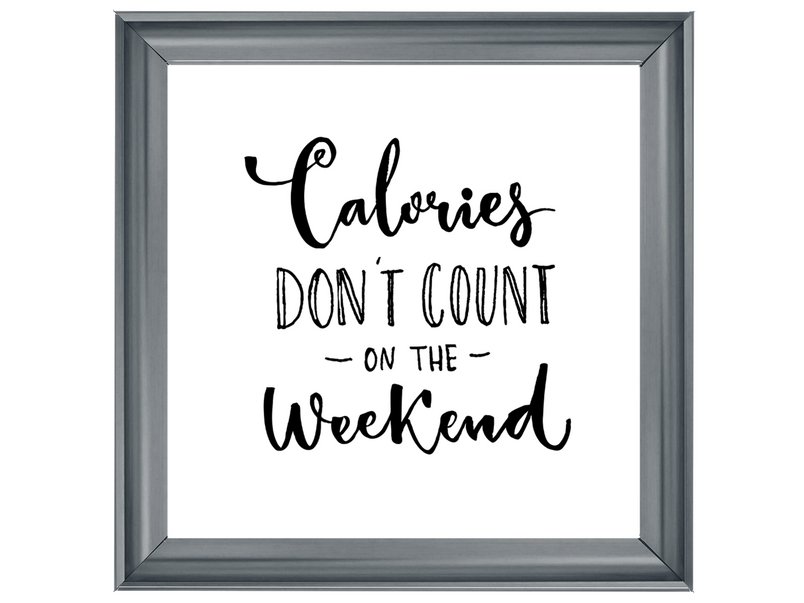 Calories dont count on the weekend