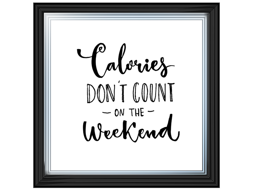Calories dont count on the weekend